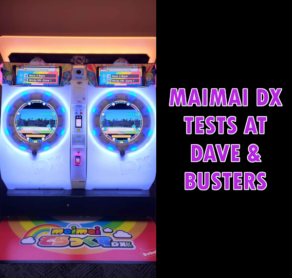 Maimai DX Moves to Dave & Busters for Dallas Test