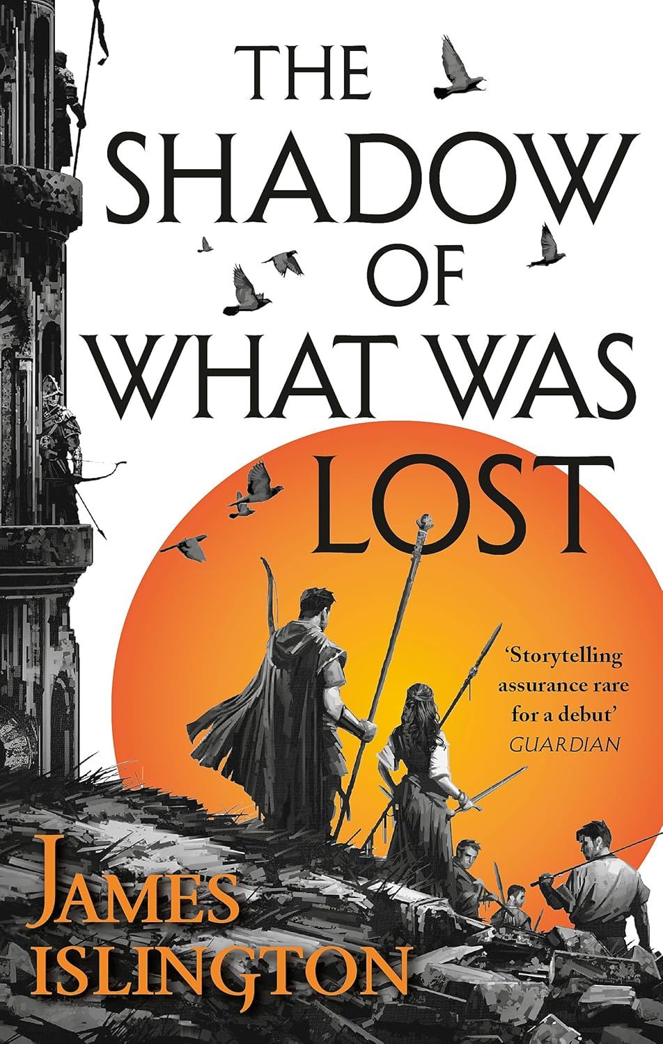 A group of people carry spears near a tower as birds fly overhead on the cover of The Shadow of What Was Lost by James Islington