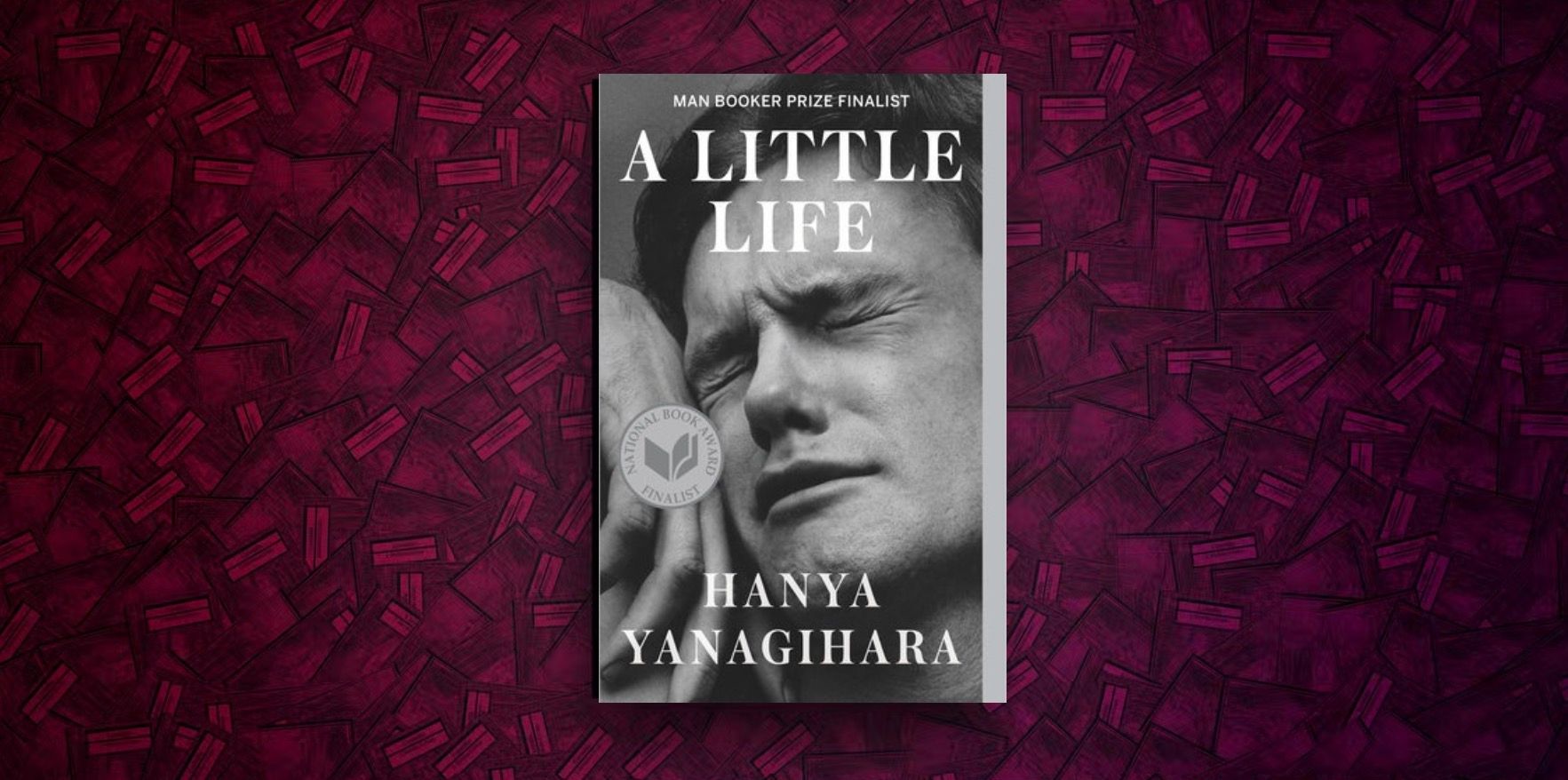 A Little Life by Hanya Yanigihara