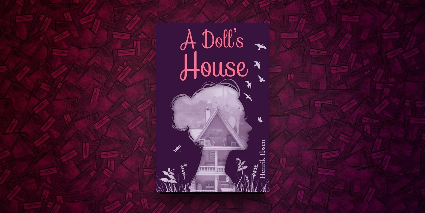 A Doll’s House by Henrik Ibsen