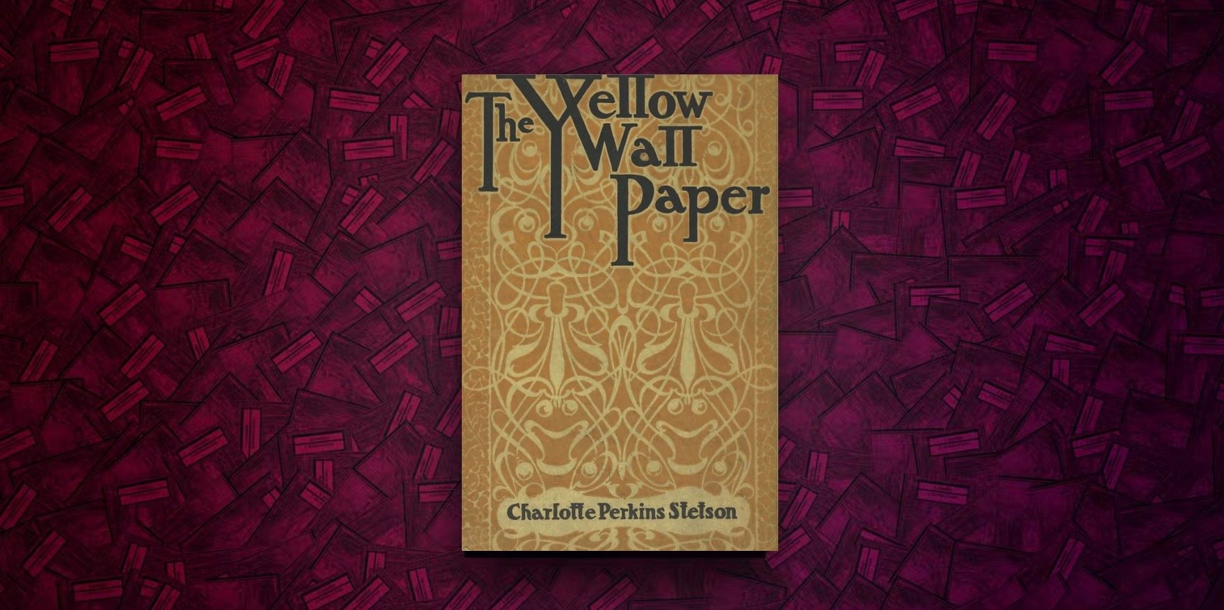 The Yellow Wallpaper by Charlotte Perkins Gilman