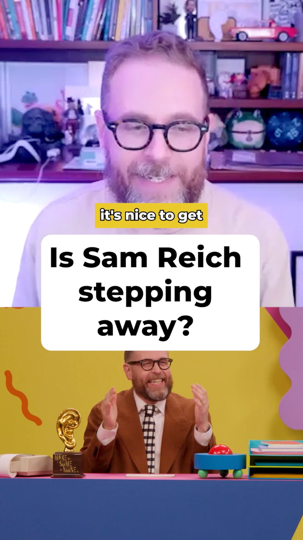 Is Sam Reich stepping away from Make Some Noise?