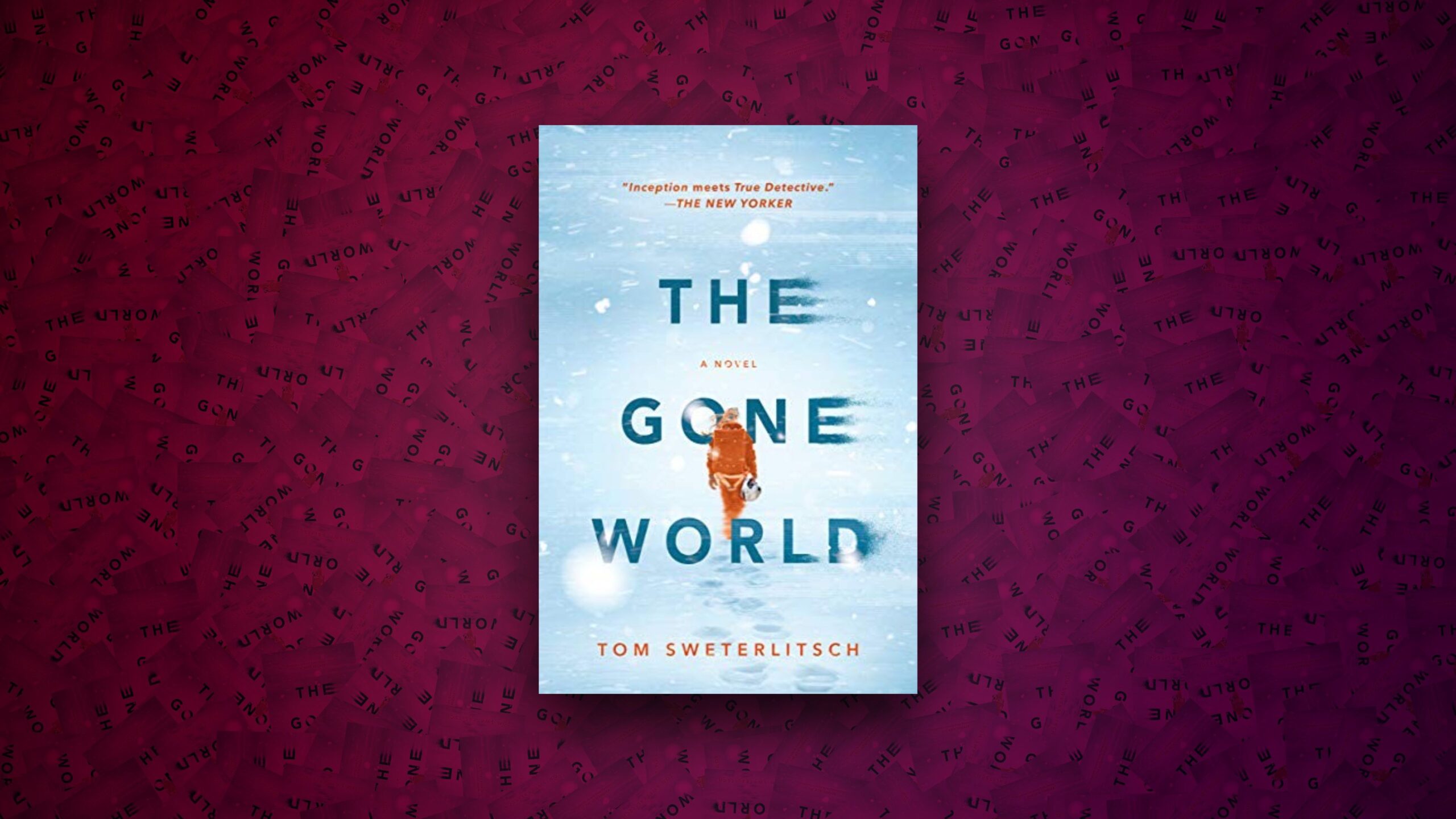 The Gone World (2018) by Tom Sweterlitsch