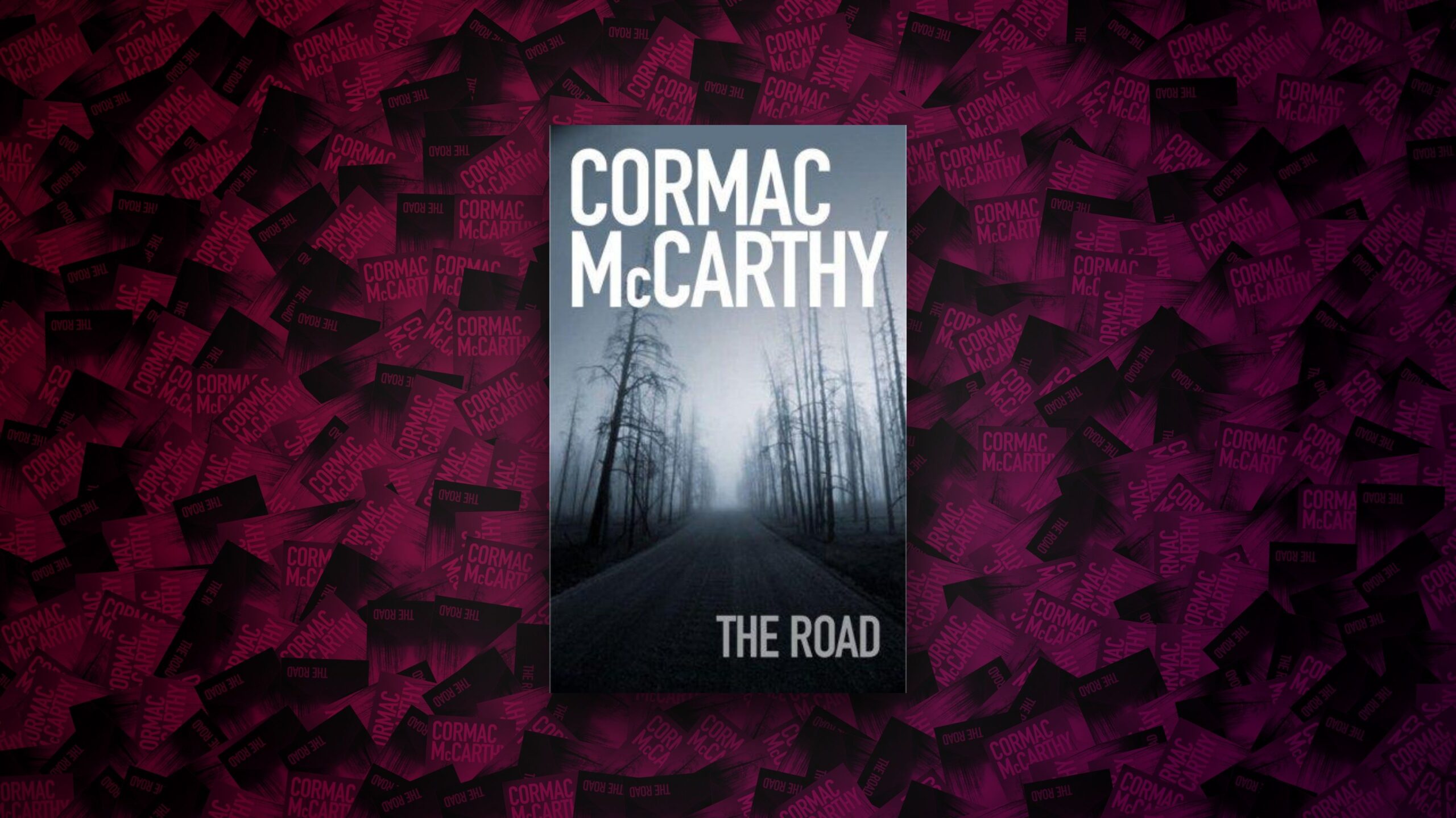 The Road - Cormac McCarthy (2006)